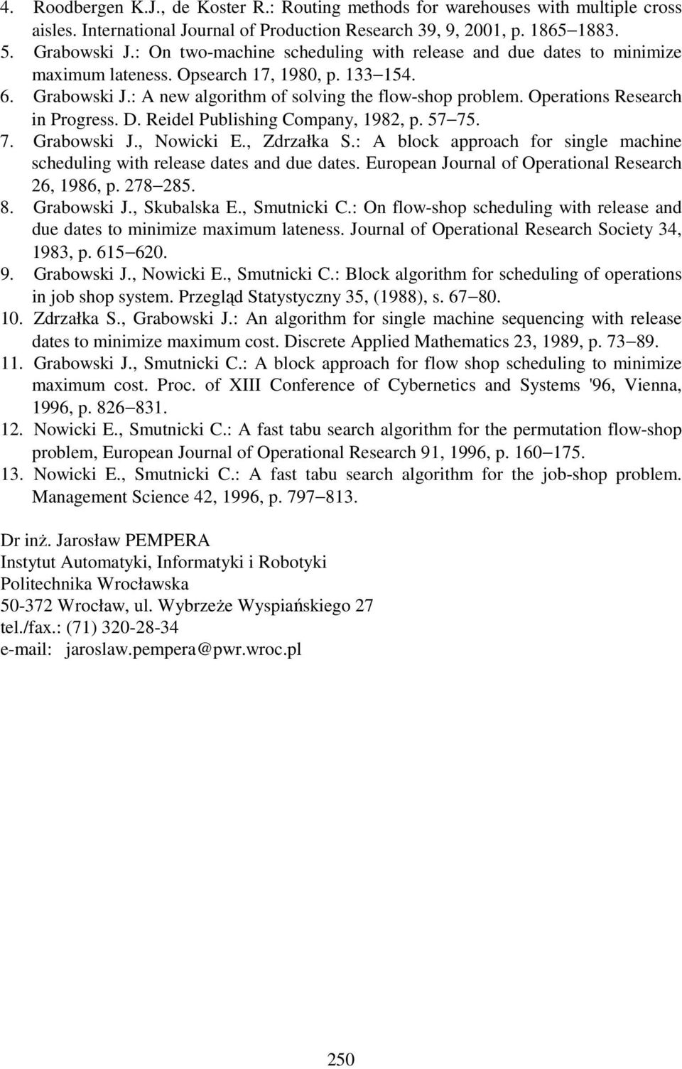 Operations Research in Progress. D. Reidel Publishing Company, 1982, p. 57 75. 7. Grabowski J., Nowicki E., Zdrzałka S.
