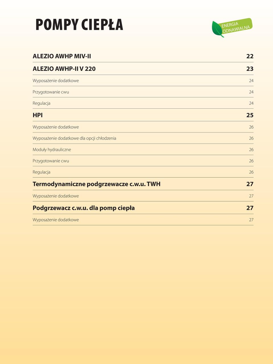 chłodzenia 26 Moduły hydrauliczne 26 Przygotowanie cwu 26 Regulacja 26 Termodynamiczne podgrzewacze c.