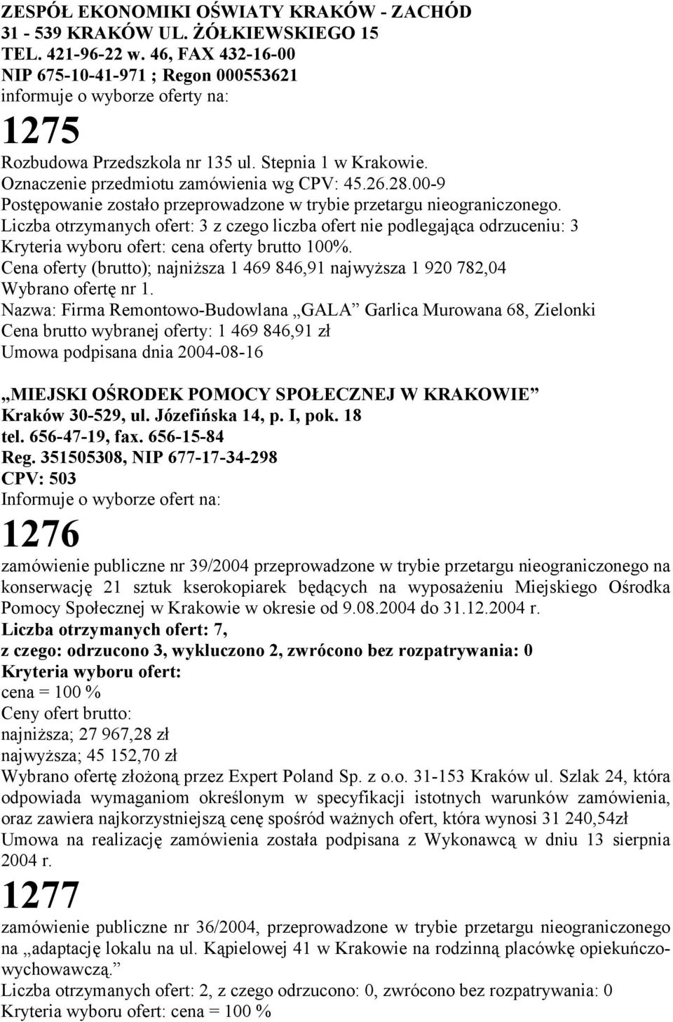 00-9 Postępowanie zostało przeprowadzone w trybie przetargu nieograniczonego.