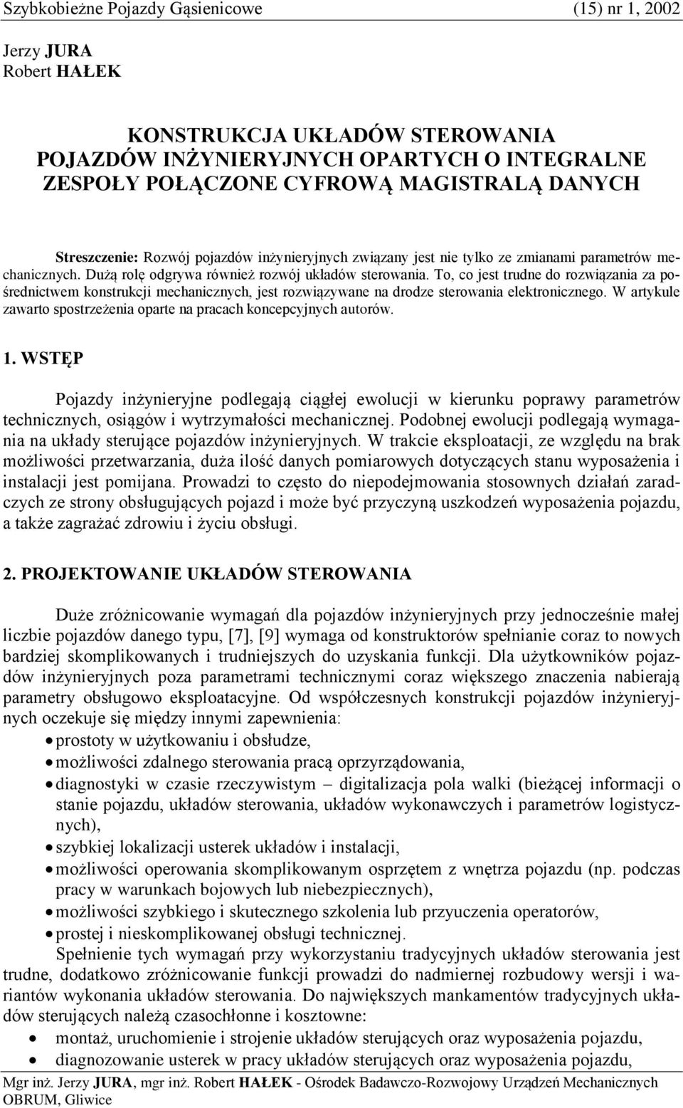 To, co jest trudne do rozwiązania za pośrednictwem konstrukcji mechanicznych, jest rozwiązywane na drodze sterowania elektronicznego.