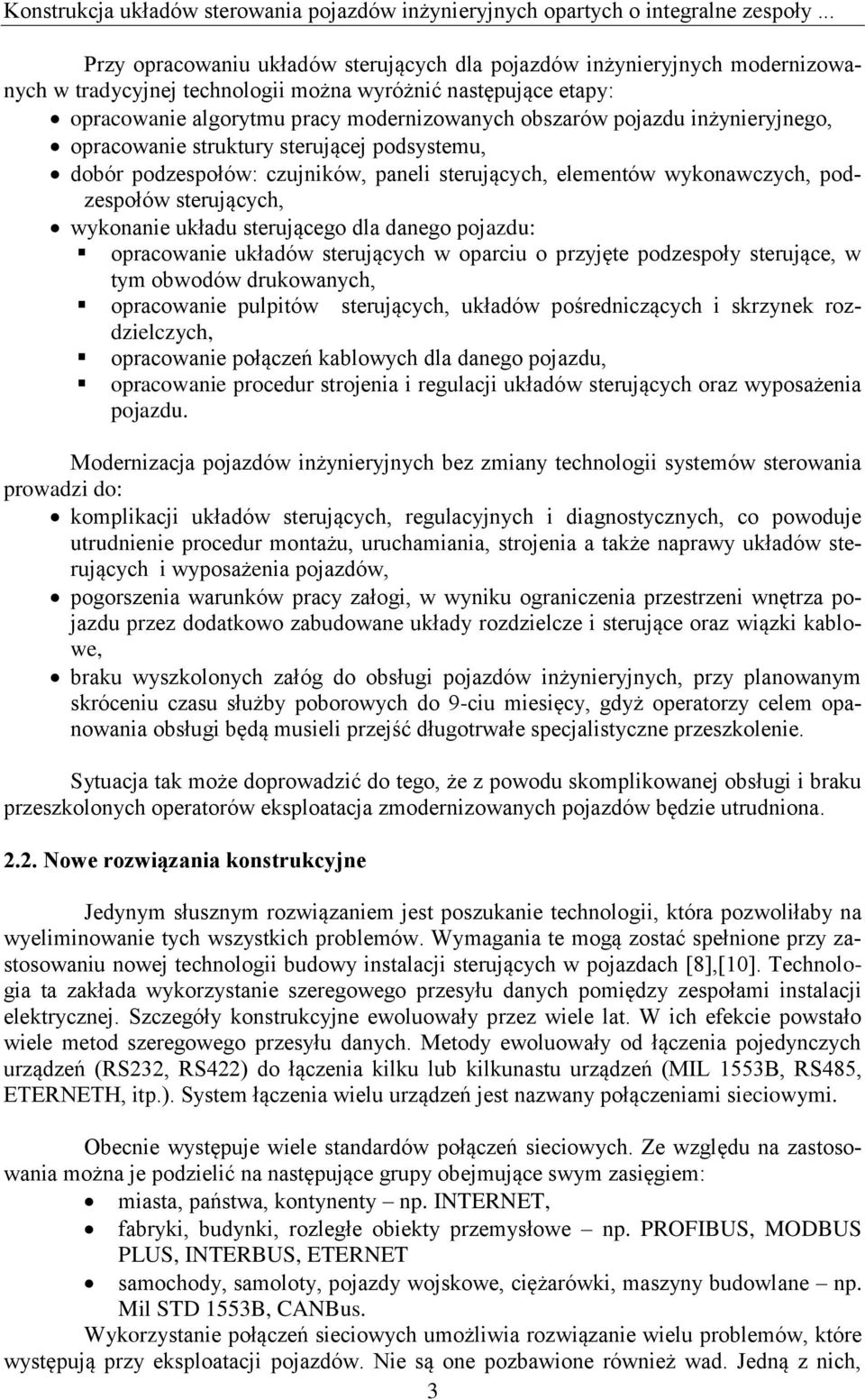 pojazdu inżynieryjnego, opracowanie struktury sterującej podsystemu, dobór podzespołów: czujników, paneli sterujących, elementów wykonawczych, podzespołów sterujących, wykonanie układu sterującego