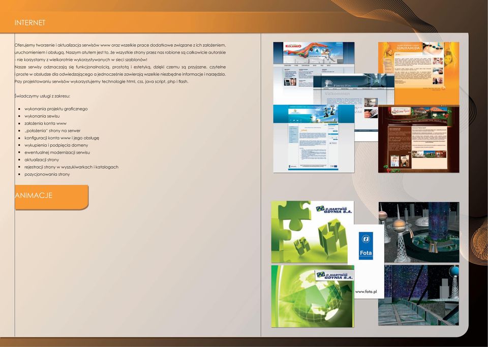 Nasze serwisy odznaczają się funkcjonalnością, prostotą i estetyką, dzięki czemu są przyjazne, czytelne i proste w obsłudze dla odwiedzającego a jednocześnie zawierają wszelkie niezbędne informacje i
