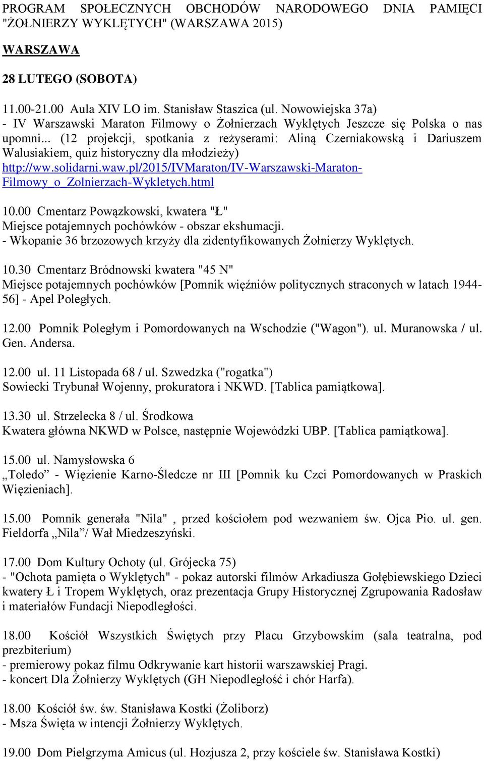 .. (12 projekcji, spotkania z reżyserami: Aliną Czerniakowską i Dariuszem Walusiakiem, quiz historyczny dla młodzieży) http://ww.solidarni.waw.