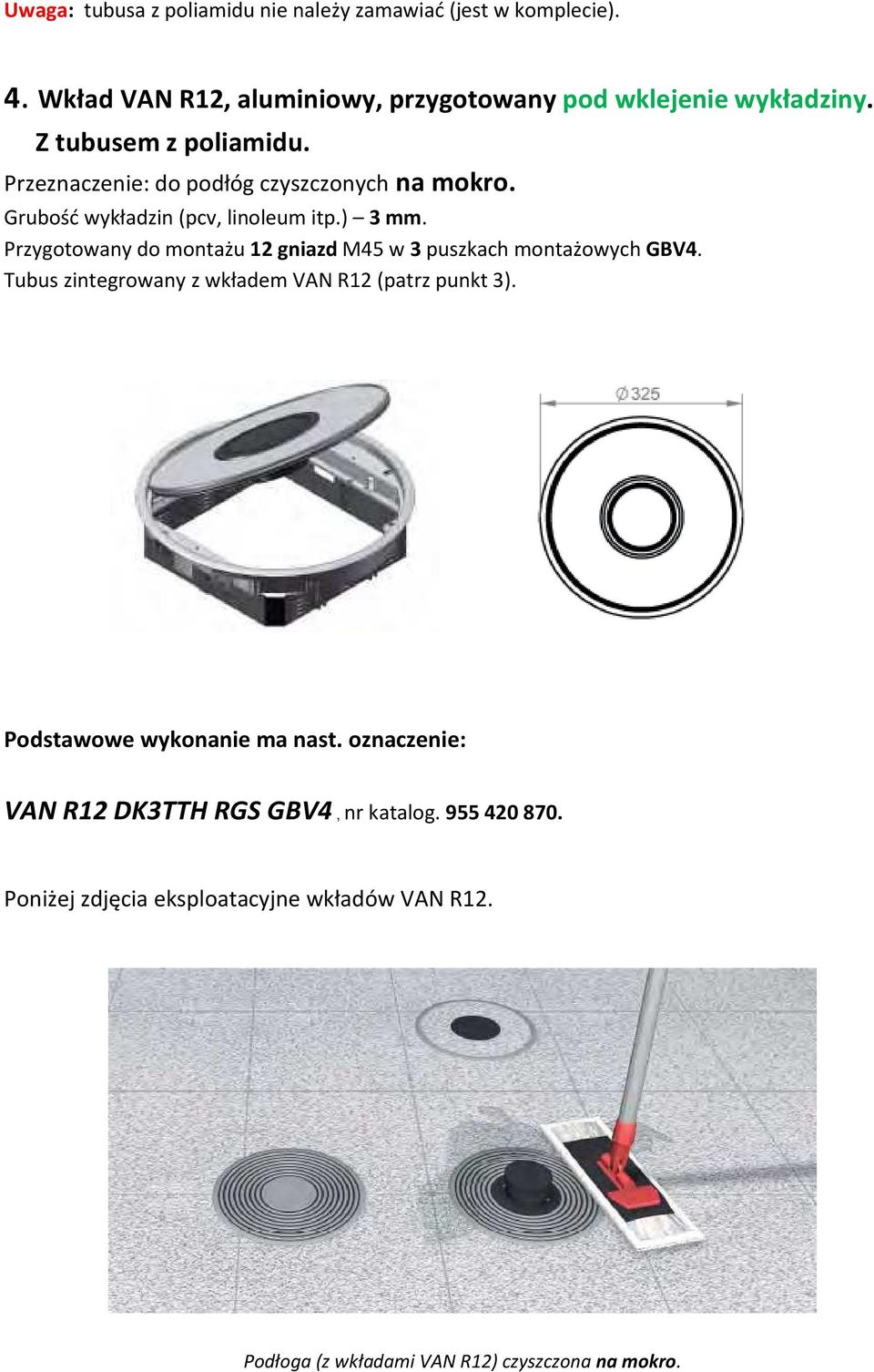 Przygotowany do montażu 12 gniazd M45 w 3 puszkach montażowych GBV4. Tubus zintegrowany z wkładem VAN R12 (patrz punkt 3).