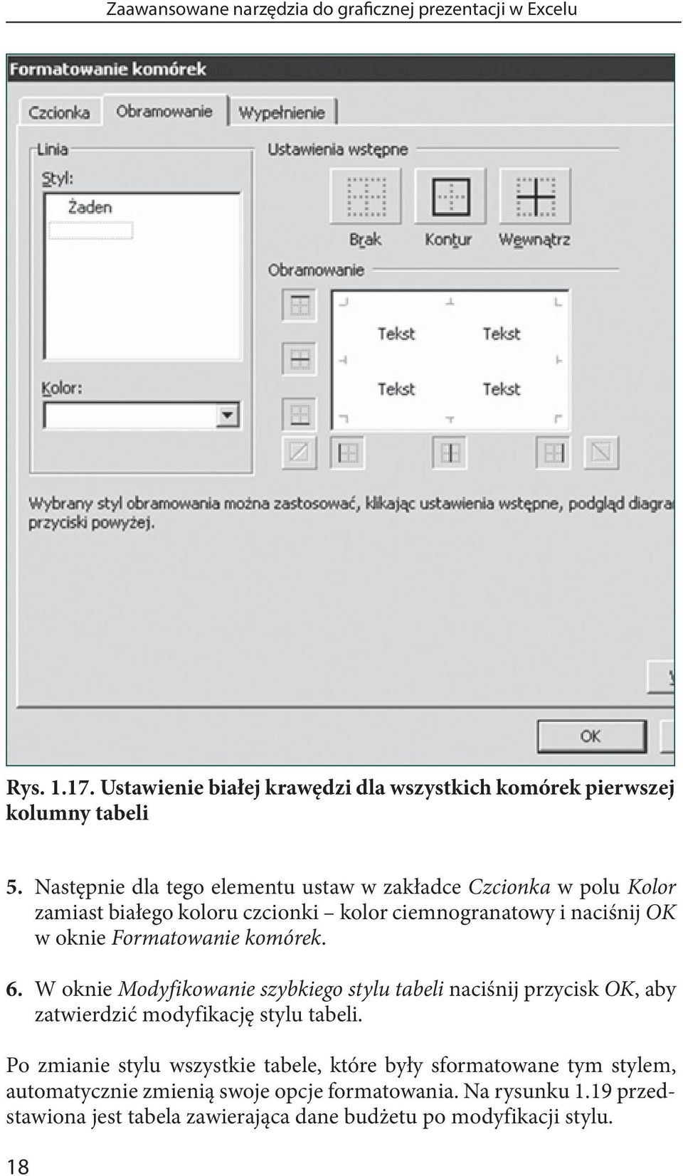 komórek. 6. W oknie Modyfikowanie szybkiego stylu tabeli naciśnij przycisk OK, aby zatwierdzić modyfikację stylu tabeli.