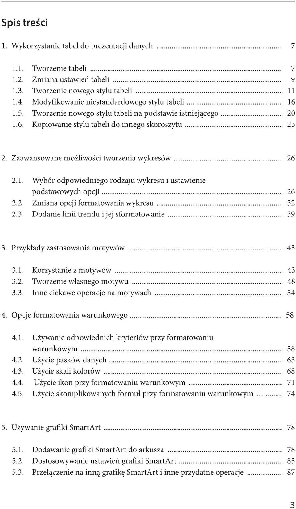 Zaawansowane możliwości tworzenia wykresów... 26 2.1. Wybór odpowiedniego rodzaju wykresu i ustawienie podstawowych opcji... 26 2.2. Zmiana opcji formatowania wykresu... 32