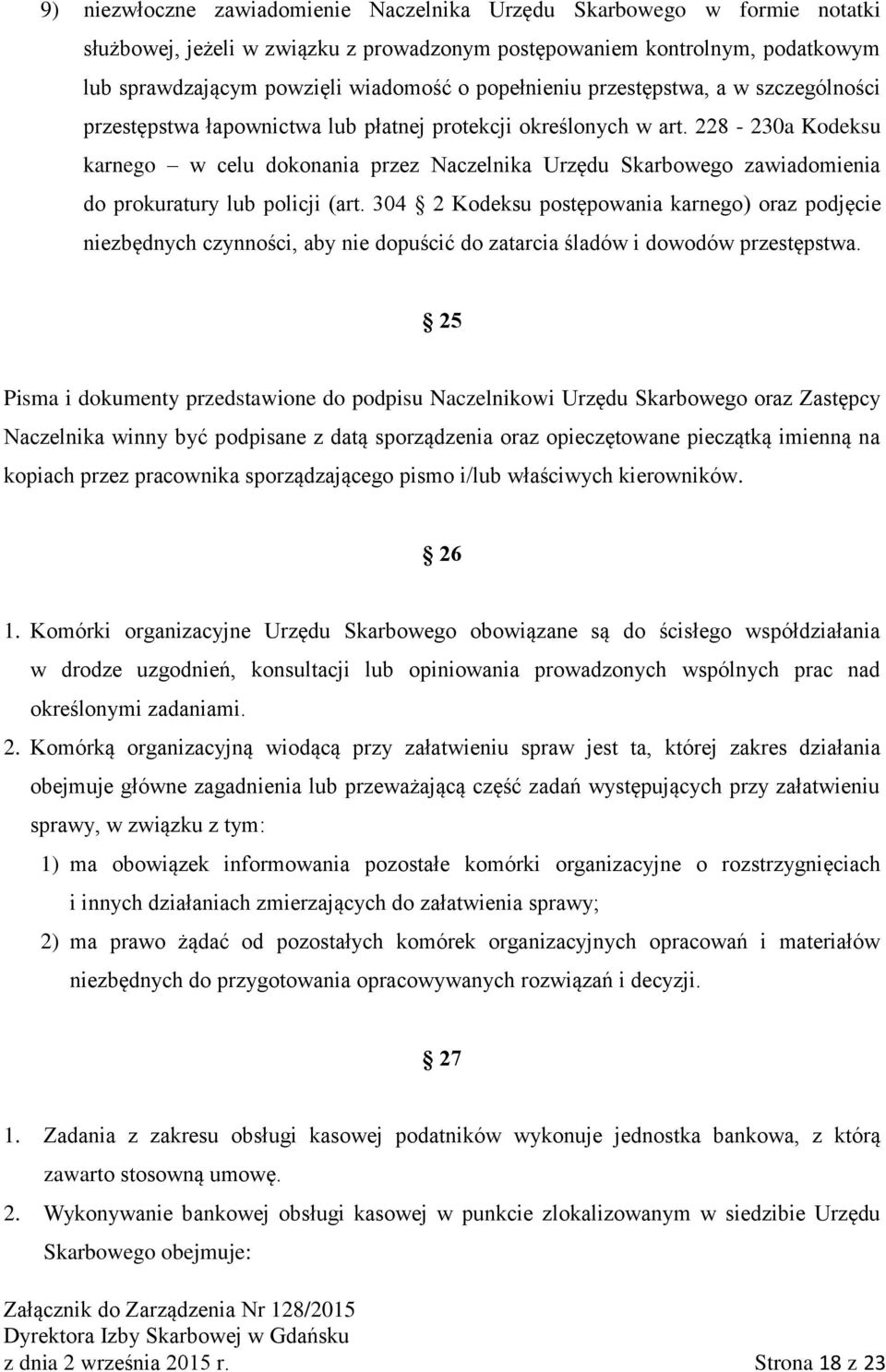 228-230a Kodeksu karnego w celu dokonania przez Naczelnika Urzędu Skarbowego zawiadomienia do prokuratury lub policji (art.