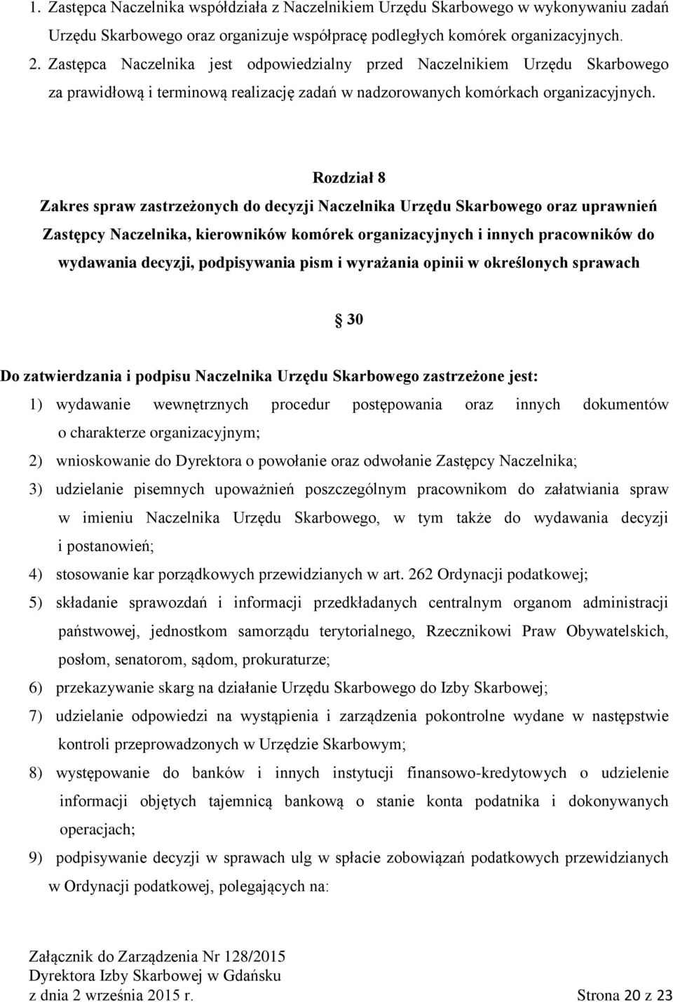 Rozdział 8 Zakres spraw zastrzeżonych do decyzji Naczelnika Urzędu Skarbowego oraz uprawnień Zastępcy Naczelnika, kierowników komórek organizacyjnych i innych pracowników do wydawania decyzji,