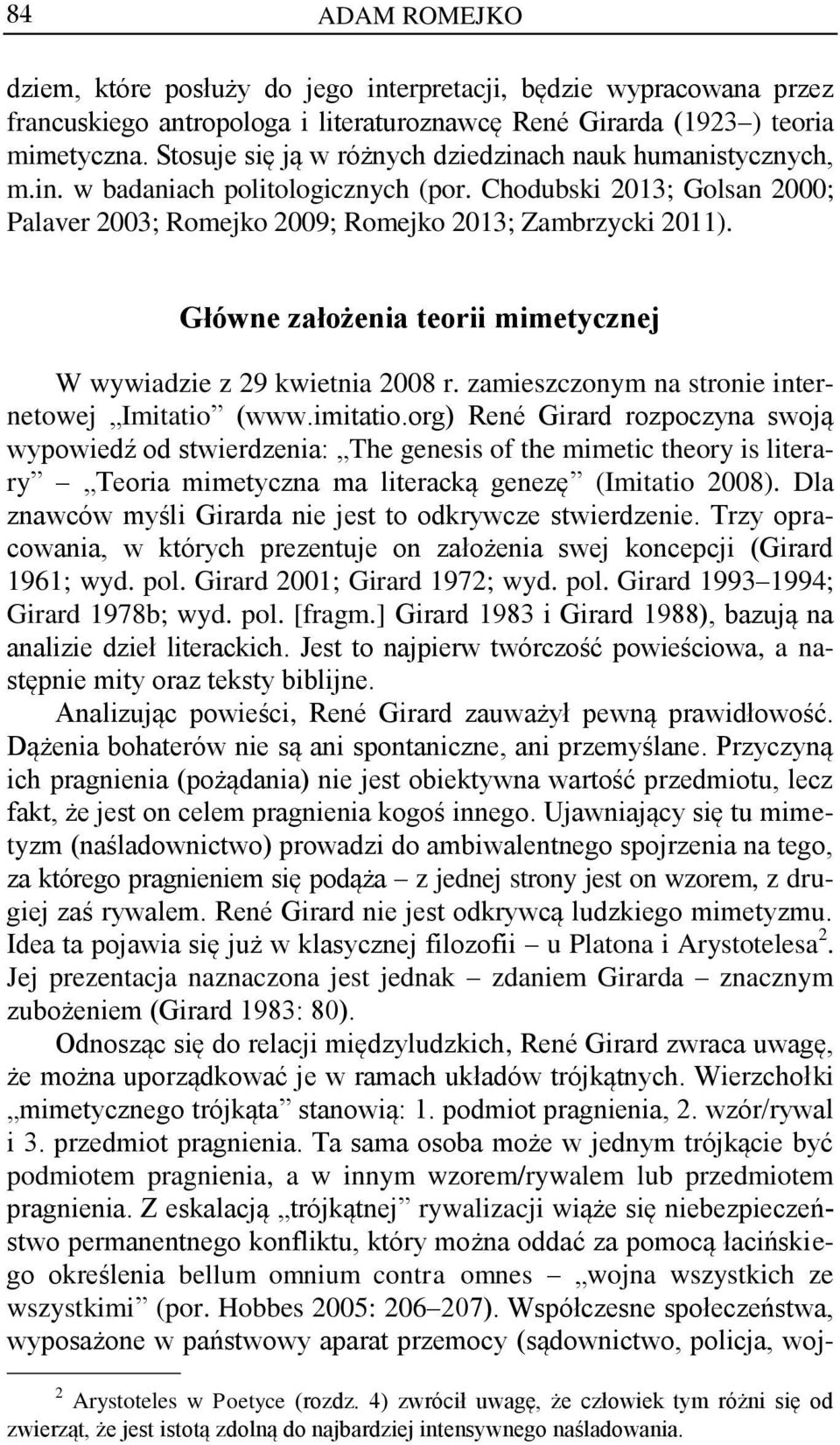 Główne założenia teorii mimetycznej W wywiadzie z 29 kwietnia 2008 r. zamieszczonym na stronie internetowej Imitatio (www.imitatio.