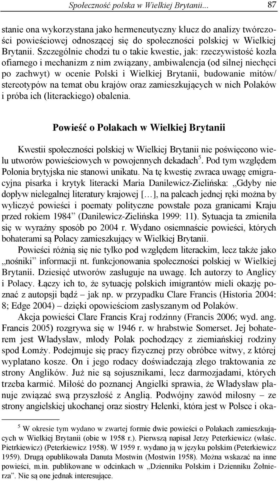mitów/ stereotypów na temat obu krajów oraz zamieszkujących w nich Polaków i próba ich (literackiego) obalenia.