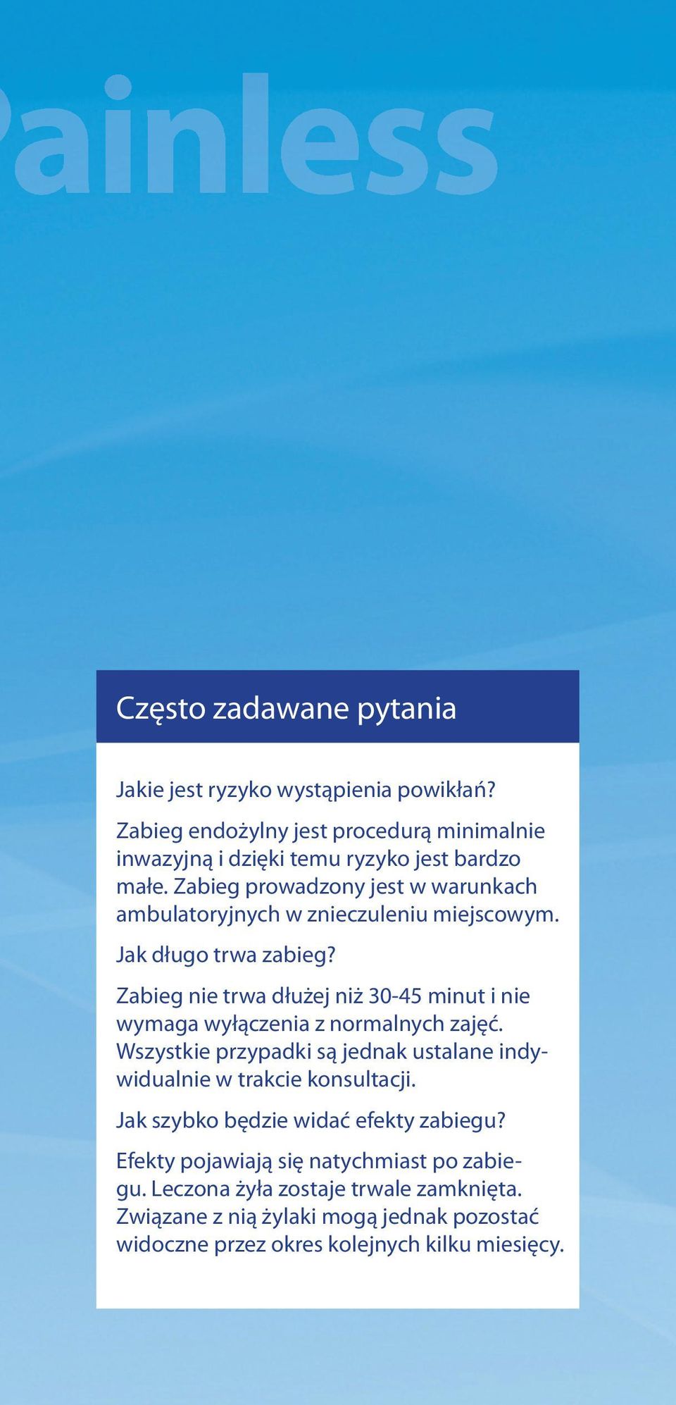 Zabieg prowadzony jest w warunkach ambulatoryjnych w znieczuleniu miejscowym. Jak długo trwa zabieg?