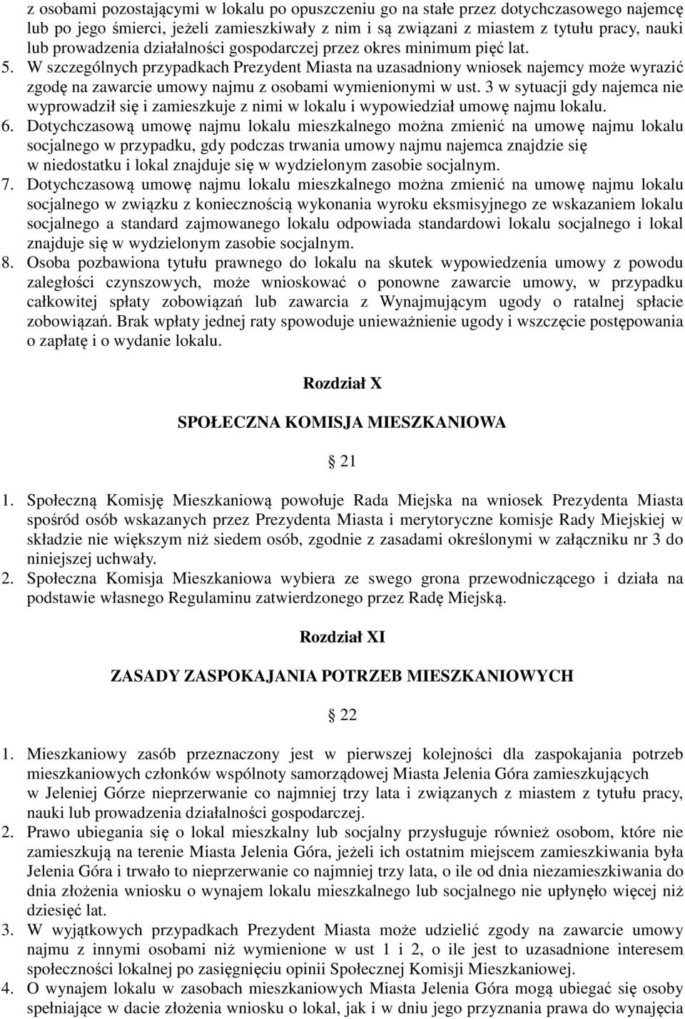 W szczególnych przypadkach Prezydent Miasta na uzasadniony wniosek najemcy może wyrazić zgodę na zawarcie umowy najmu z osobami wymienionymi w ust.