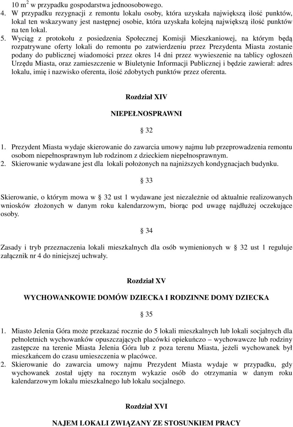 Wyciąg z protokołu z posiedzenia Społecznej Komisji Mieszkaniowej, na którym będą rozpatrywane oferty lokali do remontu po zatwierdzeniu przez Prezydenta Miasta zostanie podany do publicznej