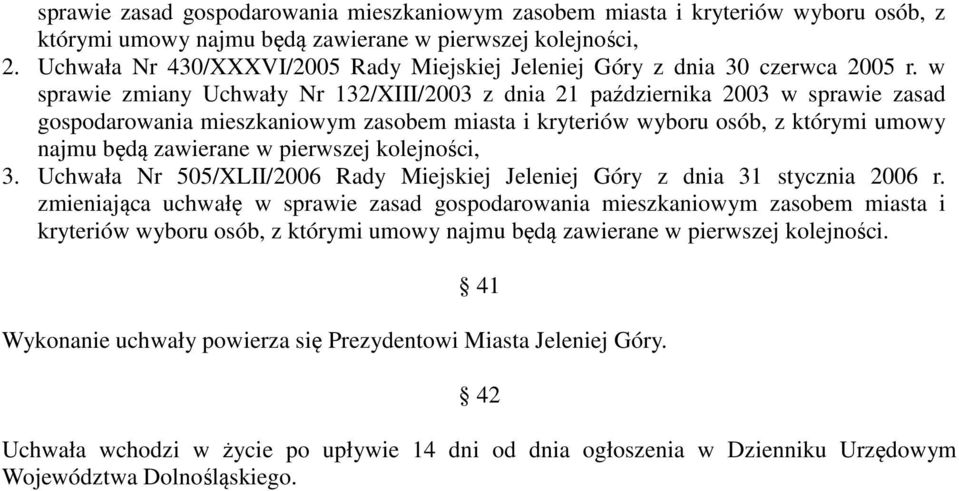 w sprawie zmiany Uchwały Nr 132/XIII/2003 z dnia 21 października 2003 w sprawie zasad gospodarowania mieszkaniowym zasobem miasta i kryteriów wyboru osób, z którymi umowy najmu będą zawierane w