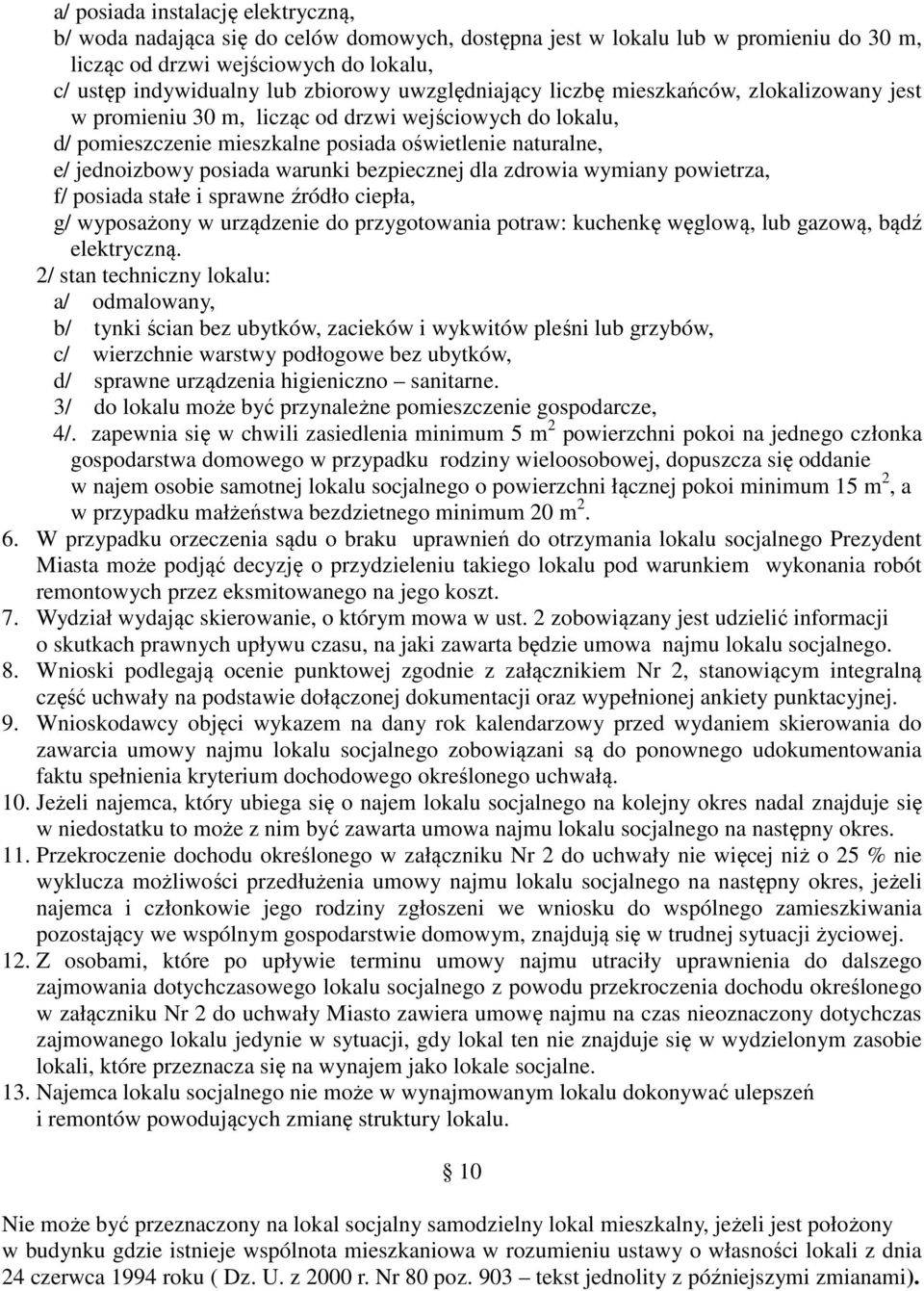 warunki bezpiecznej dla zdrowia wymiany powietrza, f/ posiada stałe i sprawne źródło ciepła, g/ wyposażony w urządzenie do przygotowania potraw: kuchenkę węglową, lub gazową, bądź elektryczną.