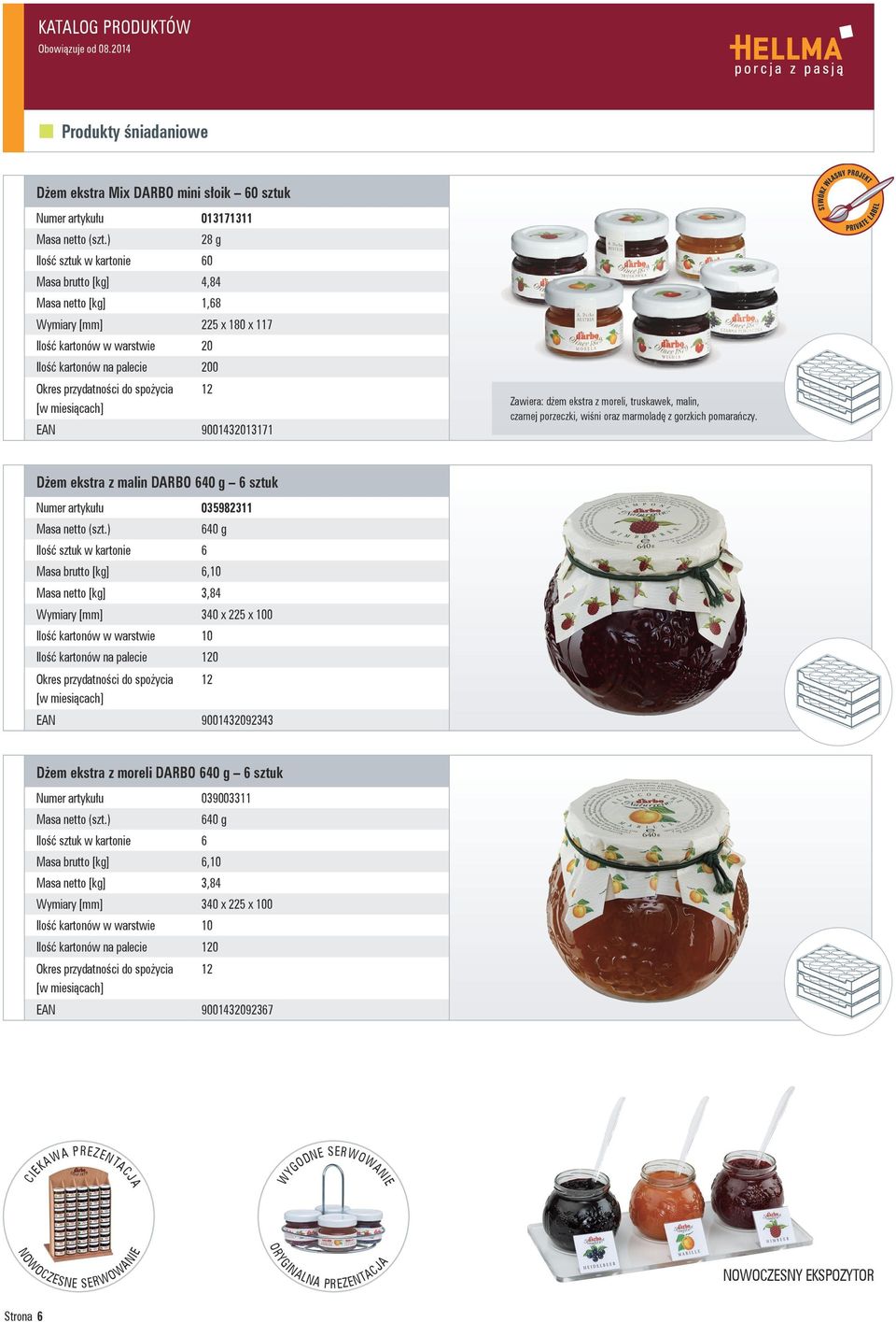 Dżem ekstra z malin DARBO 640 g 6 sztuk Numer artykułu 035982311 Ilość sztuk w kartonie 6 640 g Masa brutto [kg] 6,10 Masa netto [kg] 3,84 Wymiary [mm] 340 x 225 x 100 Ilość kartonów w warstwie 10