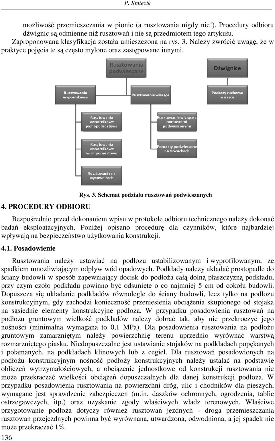 NaleŜy zwrócić uwagę, Ŝe w praktyce pojęcia te są często mylone oraz zastępowane innymi. 4. PROCEDURY ODBIORU 136 Rys. 3.