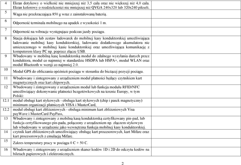 8 Stacja dokująca lub zestaw ładowarek do mobilnej kasy konduktorskiej umożliwiająca ładowanie mobilnej kasy konduktorskiej, ładowanie dodatkowego akumulatora nie umieszczonego w mobilnej kasie