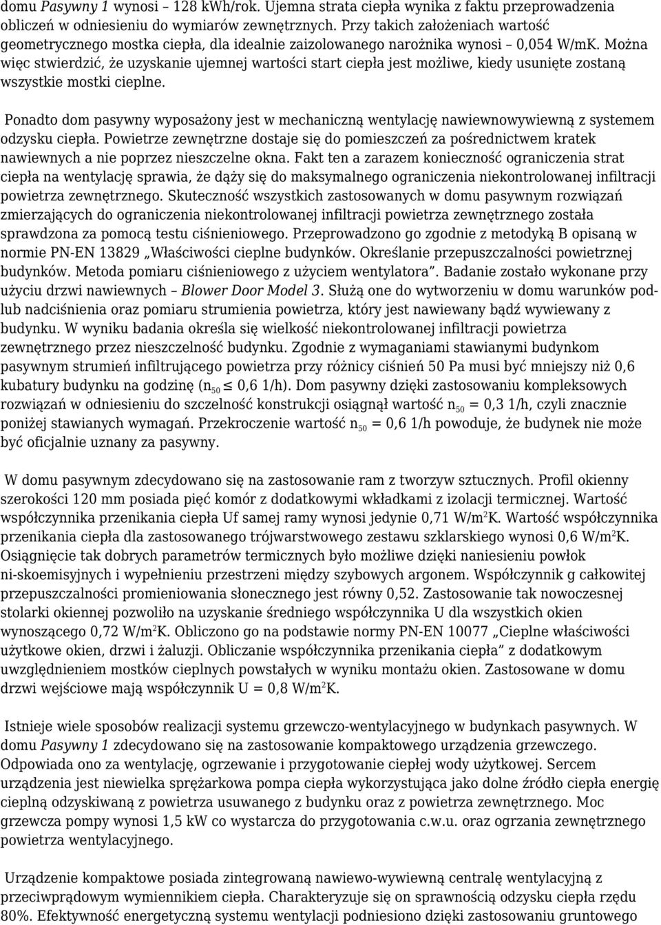 Można więc stwierdzić, że uzyskanie ujemnej wartości start ciepła jest możliwe, kiedy usunięte zostaną wszystkie mostki cieplne.