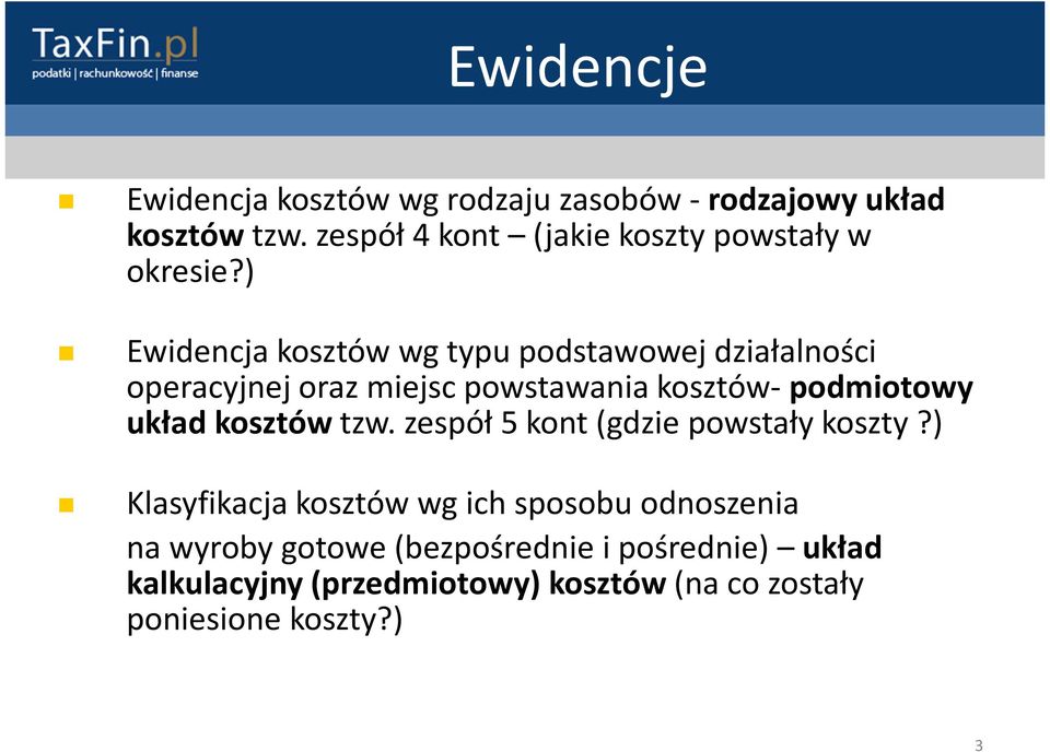 ) Ewidencja kosztów wg typu podstawowej działalności operacyjnej oraz miejsc powstawania kosztów- podmiotowy układ