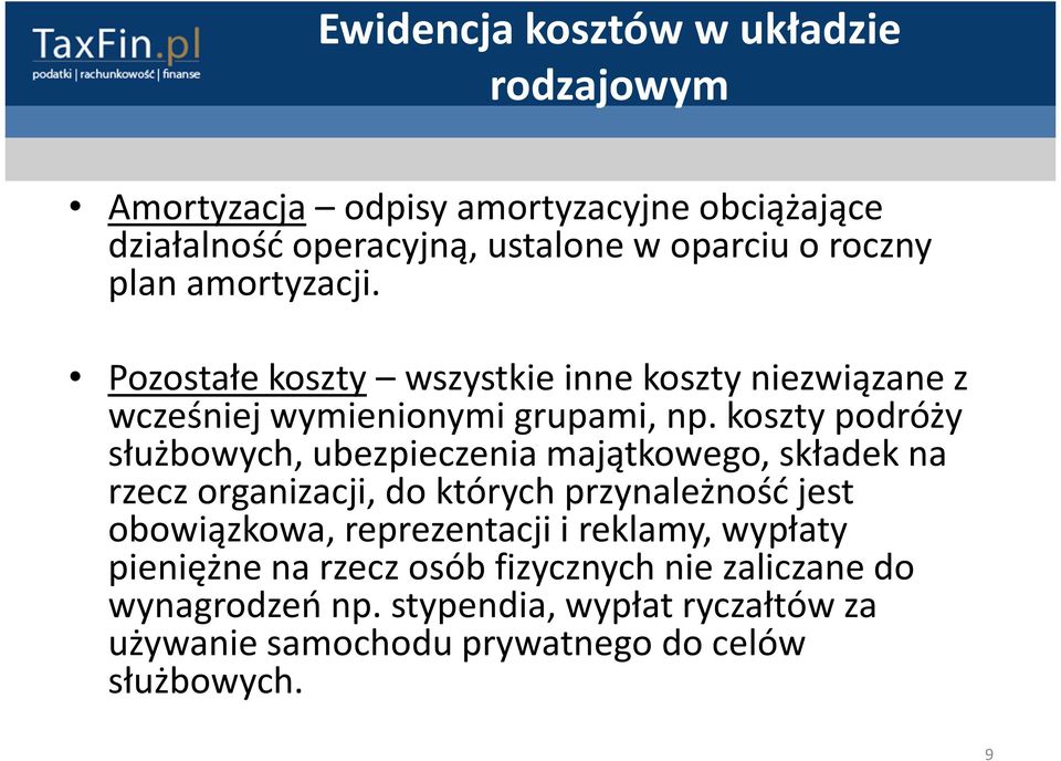 koszty podróży służbowych, ubezpieczenia majątkowego, składek na rzecz organizacji, do których przynależność jest obowiązkowa,