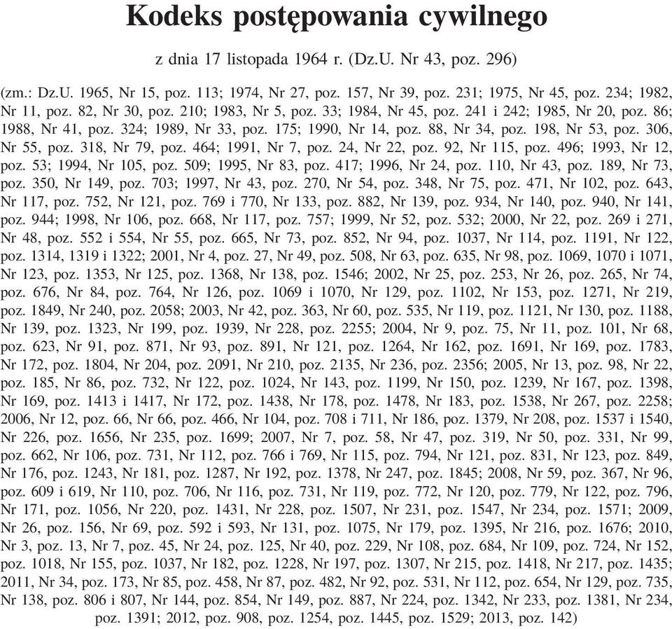 306, Nr 55, poz. 318, Nr 79, poz. 464; 1991, Nr 7, poz. 24, Nr 22, poz. 92, Nr 115, poz. 496; 1993, Nr 12, poz. 53; 1994, Nr 105, poz. 509; 1995, Nr 83, poz. 417; 1996, Nr 24, poz. 110, Nr 43, poz.