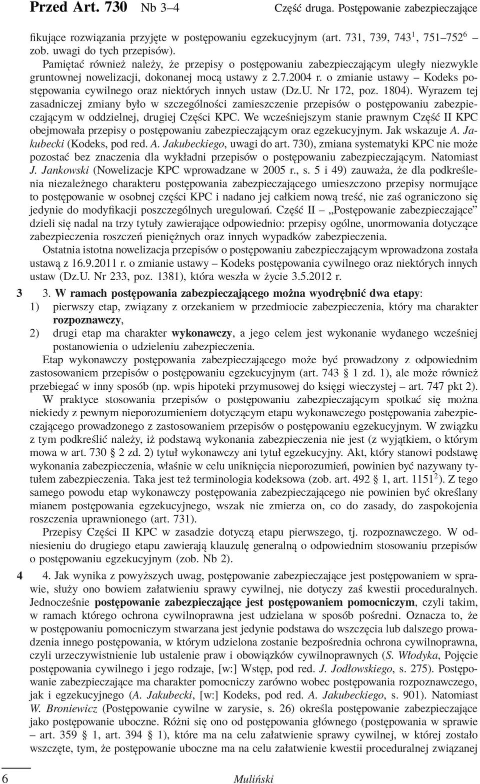 o zmianie ustawy Kodeks postępowania cywilnego oraz niektórych innych ustaw (Dz.U. Nr 172, poz. 1804).