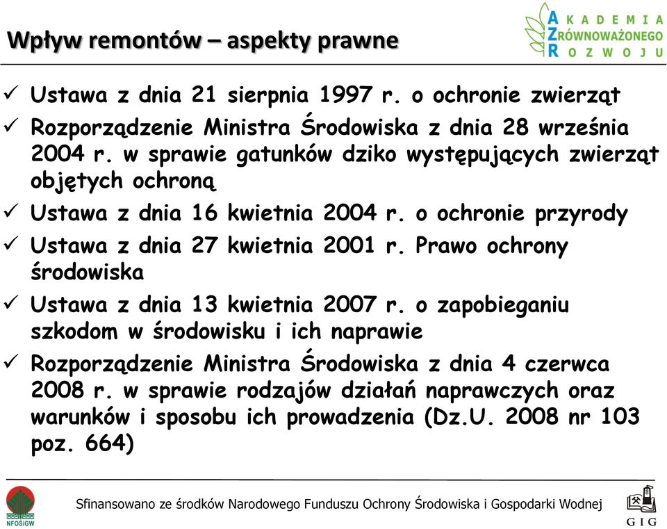 w sprawie gatunków dziko występujących zwierząt objętych ochroną Ustawa z dnia 16 kwietnia 2004 r.