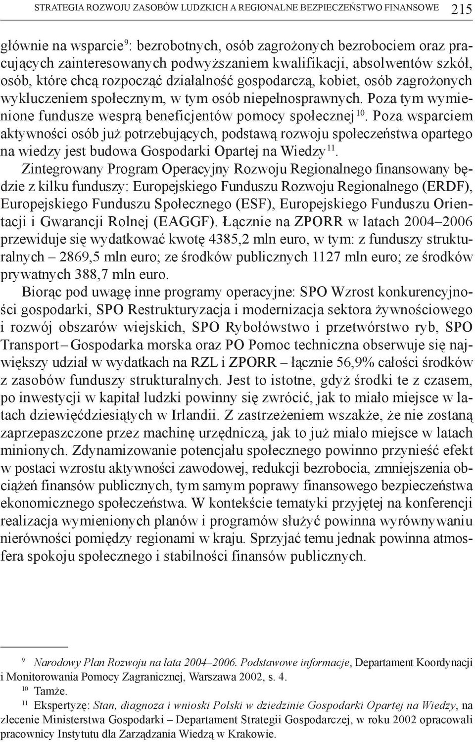 Poza tym wymienione fundusze wesprą beneficjentów pomocy społecznej 10.