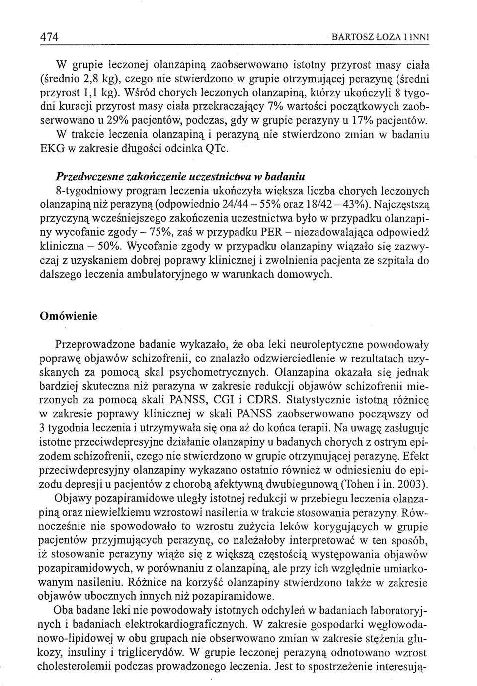 pacjentów. W trakcie leczenia olanzapiną i perazyną nie stwierdzono zmian w badaniu EKG w zakresie długości odcinka QTc.