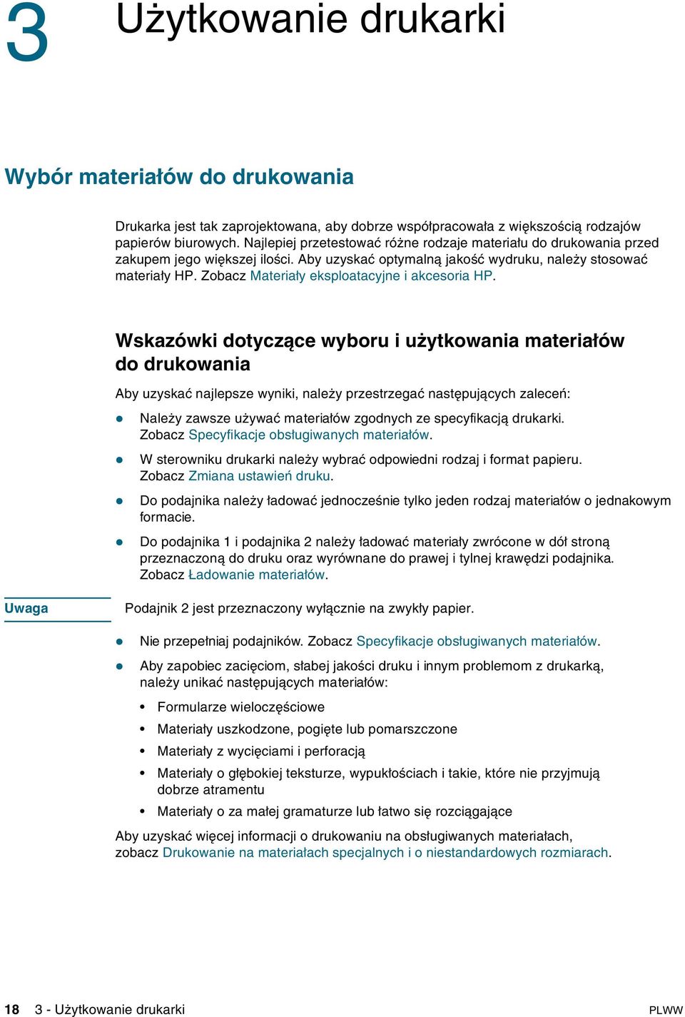 Zobacz Materiały eksploatacyjne i akcesoria HP.