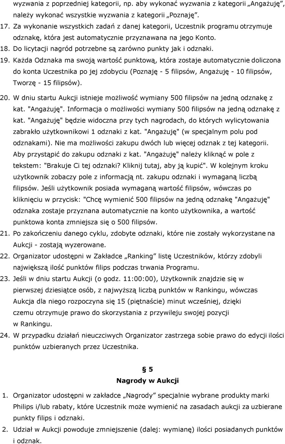 Do licytacji nagród potrzebne są zarówno punkty jak i odznaki. 19.