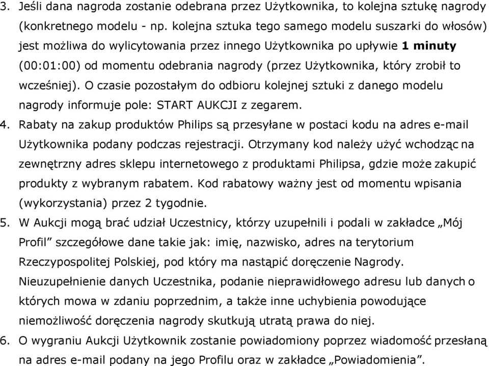 zrobił to wcześniej). O czasie pozostałym do odbioru kolejnej sztuki z danego modelu nagrody informuje pole: START AUKCJI z zegarem. 4.