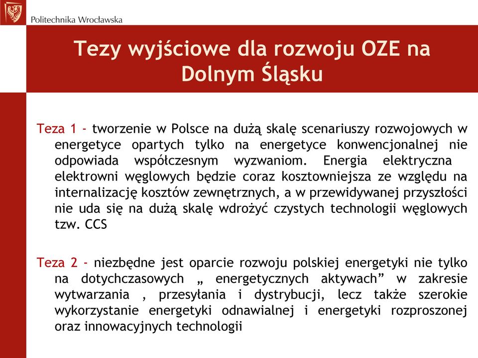 Energia elektryczna elektrowni węglowych będzie coraz kosztowniejsza ze względu na internalizację kosztów zewnętrznych, a w przewidywanej przyszłości nie uda się na dużą skalę