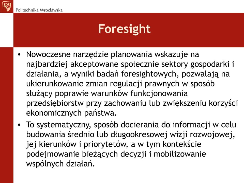 zachowaniu lub zwiększeniu korzyści ekonomicznych państwa.