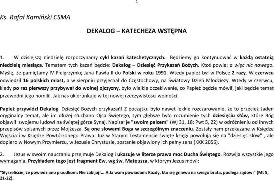 W czerwcu odwiedził 16 polskich miast, a w sierpniu przyjechał do Częstochowy, na Światowy Dzień Młodzieży.