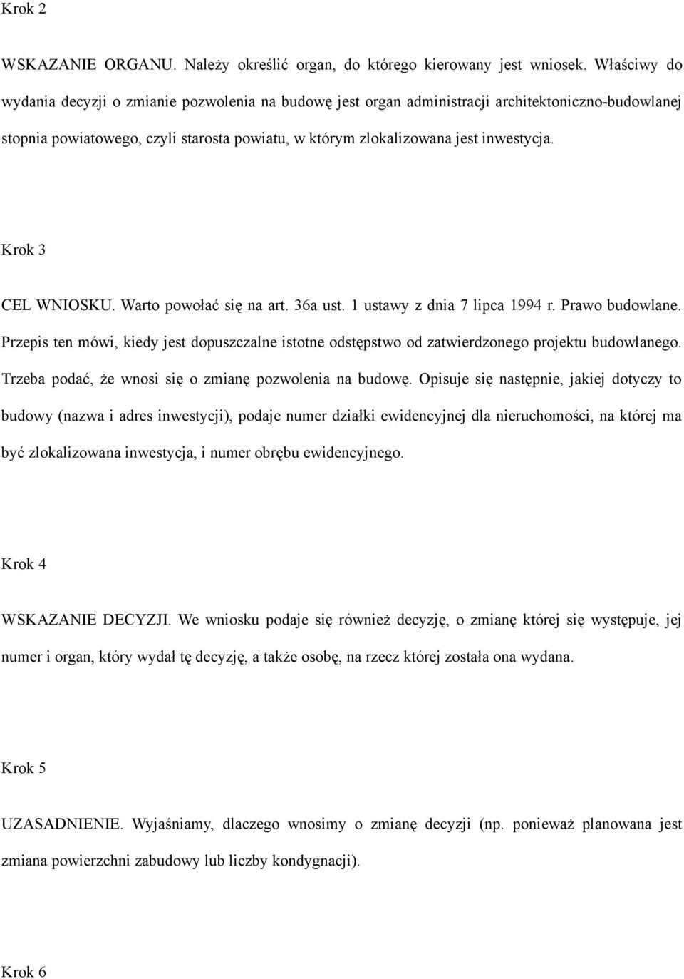 Krok 3 CEL WNIOSKU. Warto powołać się na art. 36a ust. 1 ustawy z dnia 7 lipca 1994 r. Prawo budowlane.