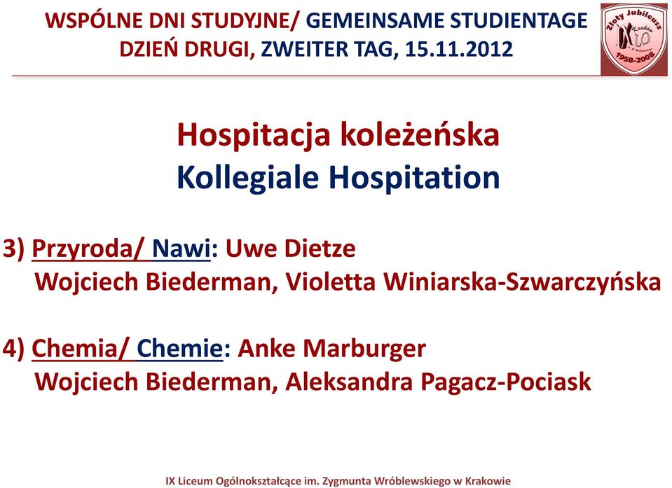 2012 Hospitacja koleżeńska Kollegiale Hospitation 3) Przyroda/ Nawi: