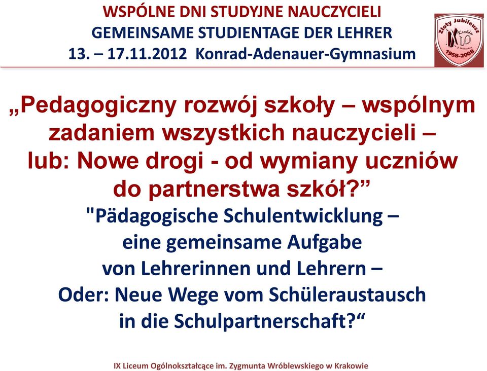 nauczycieli lub: Nowe drogi - od wymiany uczniów do partnerstwa szkół?