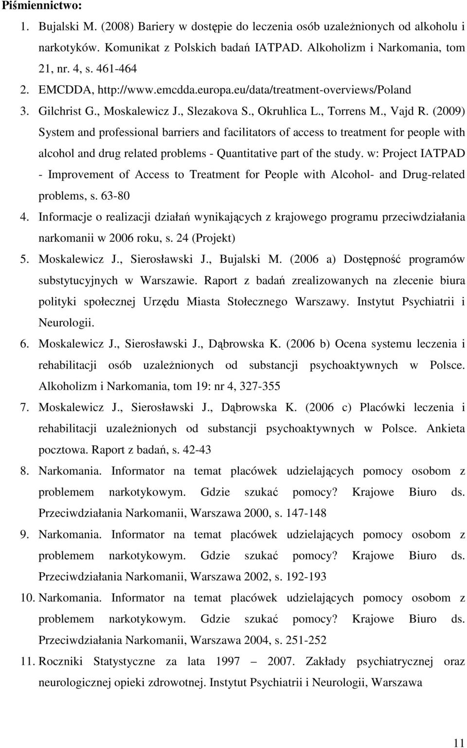 (2009) System and professional barriers and facilitators of access to treatment for people with alcohol and drug related problems - Quantitative part of the study.