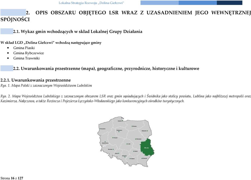 2. Uwarunkowania przestrzenne (mapa), geograficzne, przyrodnicze, historyczne i kulturowe 2.2.1. Uwarunkowania przestrzenne Rys. 1.