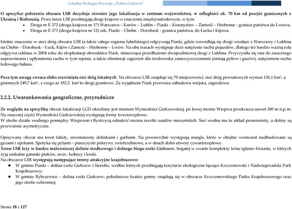 Droga nr E 373 (droga krajowa nr 12) odc. Piaski Chełm Dorohusk - granica państwa, do Łucka i Kijowa.