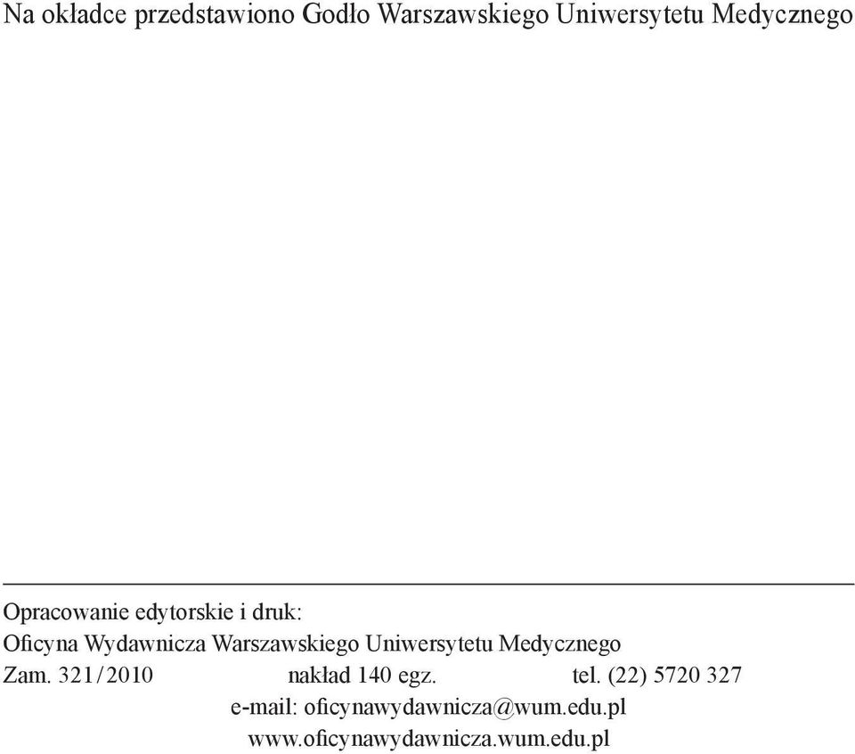 Uniwersytetu Medycznego Zam. 321 / 2010 nakład 140 egz. tel.