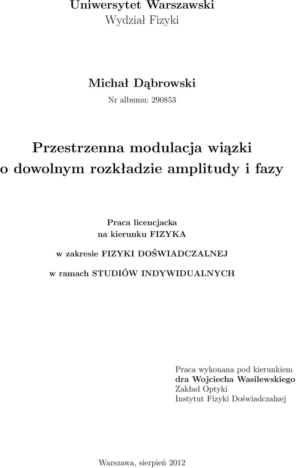 w zakresie FIZYKI DOŚWIADCZALNEJ w ramach STUDIÓW INDYWIDUALNYCH Praca wykonana pod