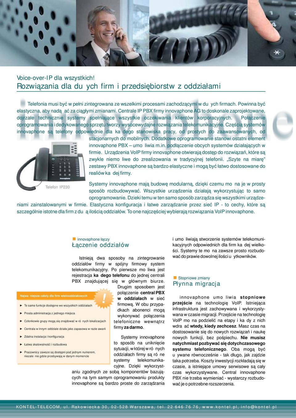 Centrale IP PBX firmy innovaphone AG to doskonale zaprojektowane, dojrzałe technicznie systemy spełniające wszystkie oczekiwania klientów korporacyjnych.