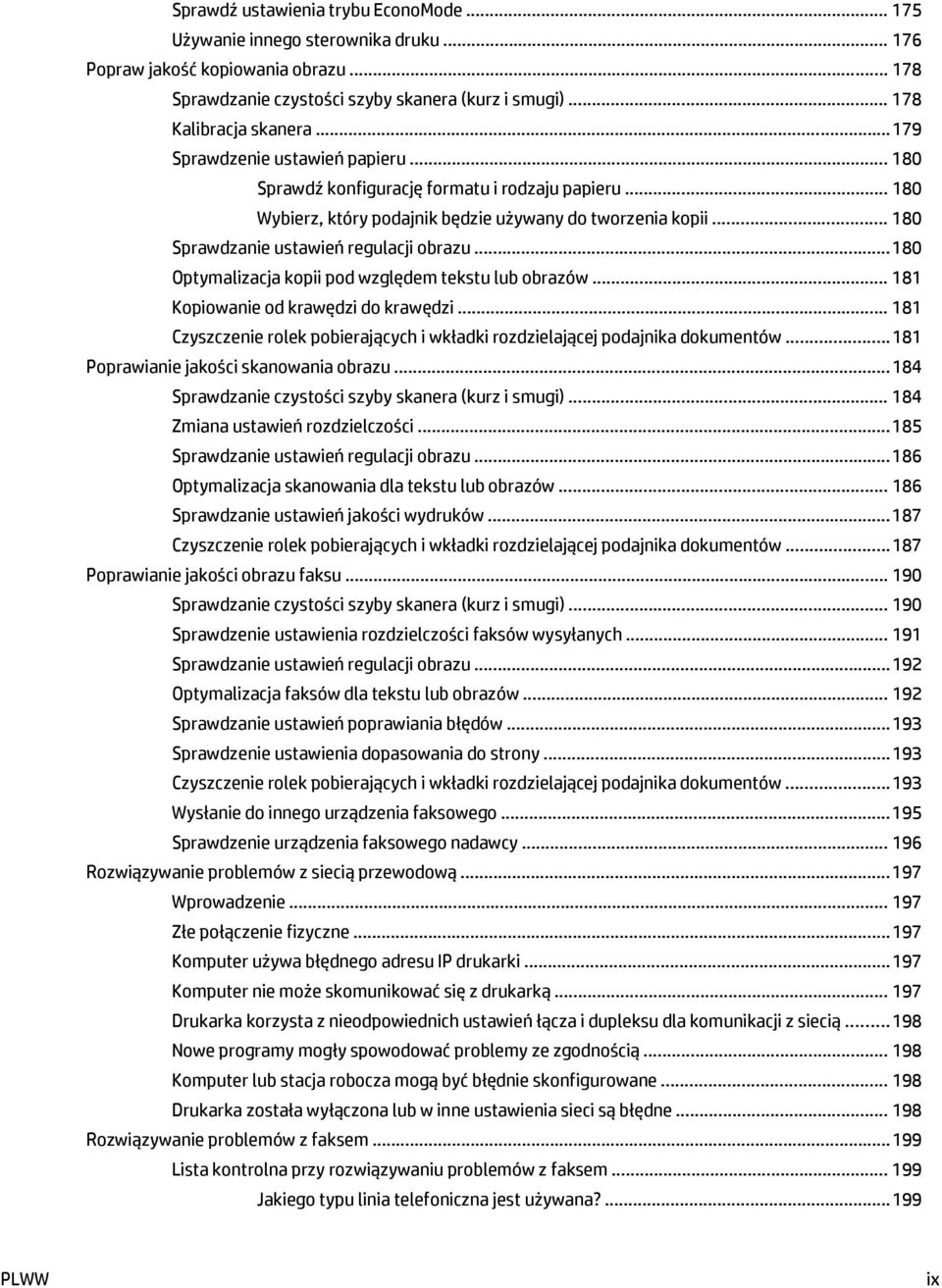 .. 180 Optymalizacja kopii pod względem tekstu lub obrazów... 181 Kopiowanie od krawędzi do krawędzi... 181 Czyszczenie rolek pobierających i wkładki rozdzielającej podajnika dokumentów.