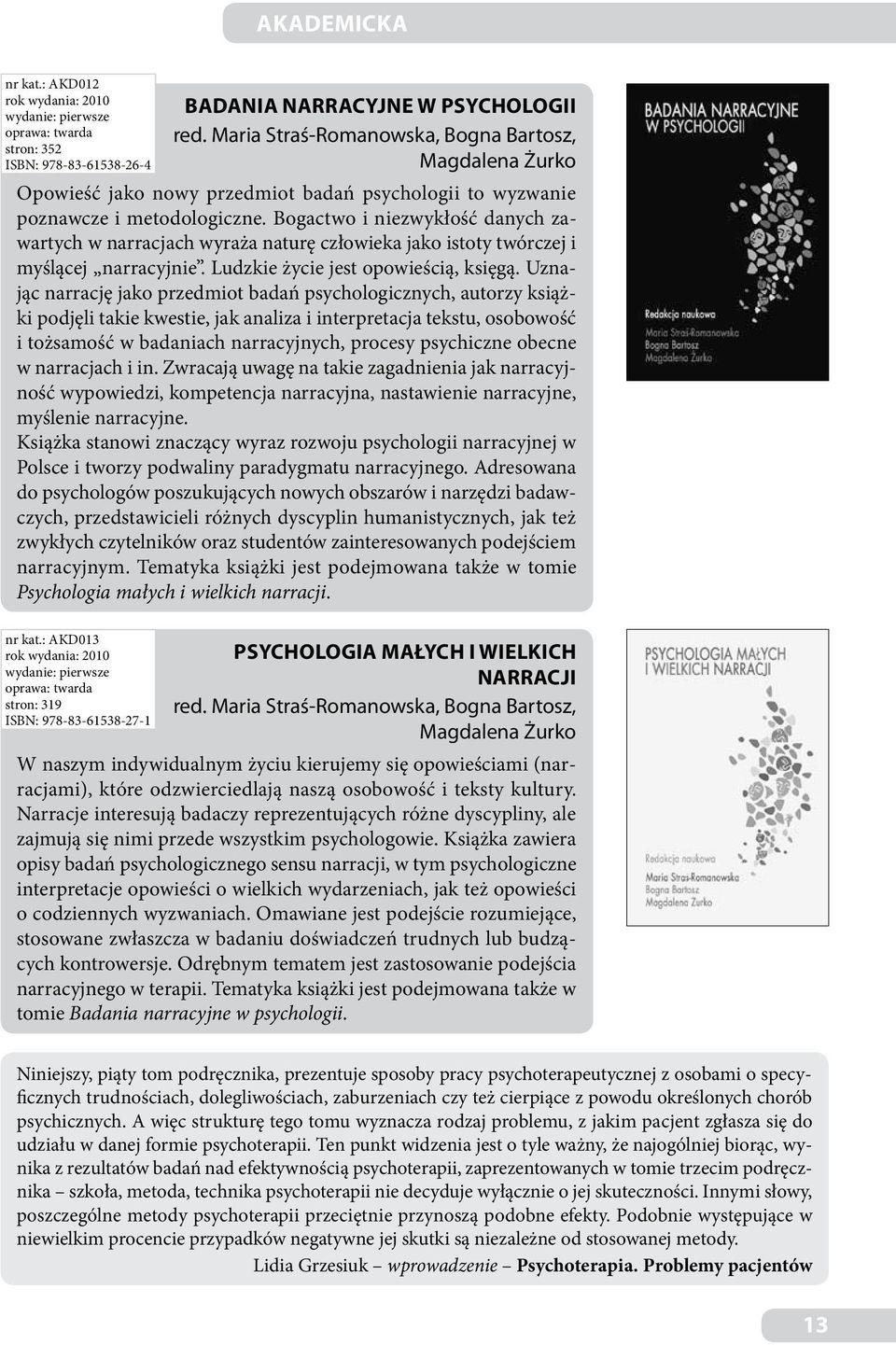 Maria Straś-Romanowska, Bogna Bartosz, Magdalena Żurko Opowieść jako nowy przedmiot badań psychologii to wyzwanie poznawcze i metodologiczne.