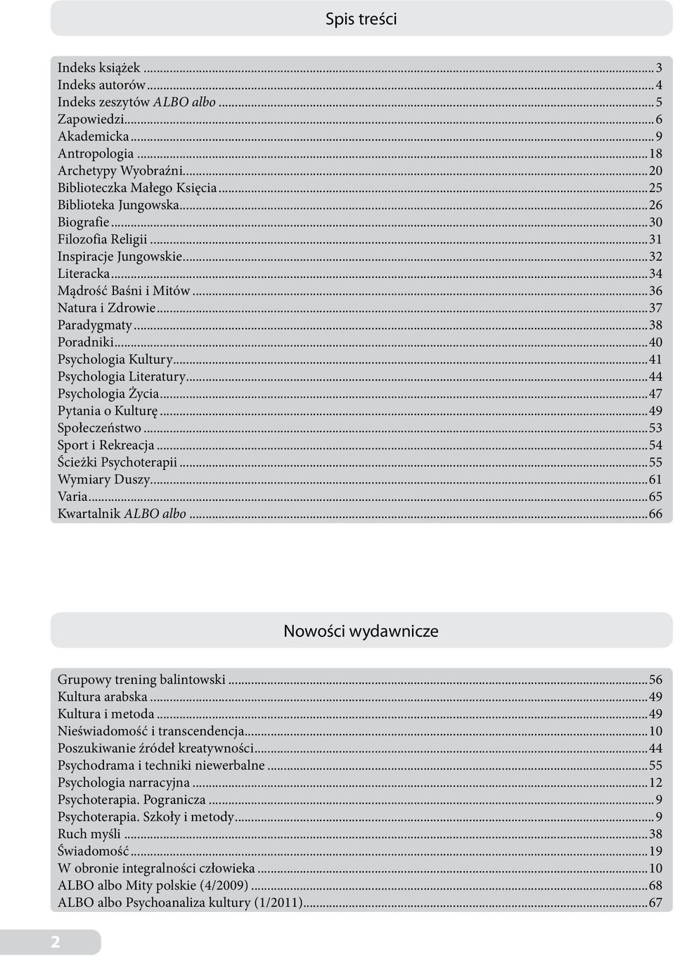 ..40 Psychologia Kultury...41 Psychologia Literatury...44 Psychologia Życia...47 Pytania o Kulturę...49 Społeczeństwo...53 Sport i Rekreacja...54 Ścieżki Psychoterapii...55 Wymiary Duszy...61 Varia.