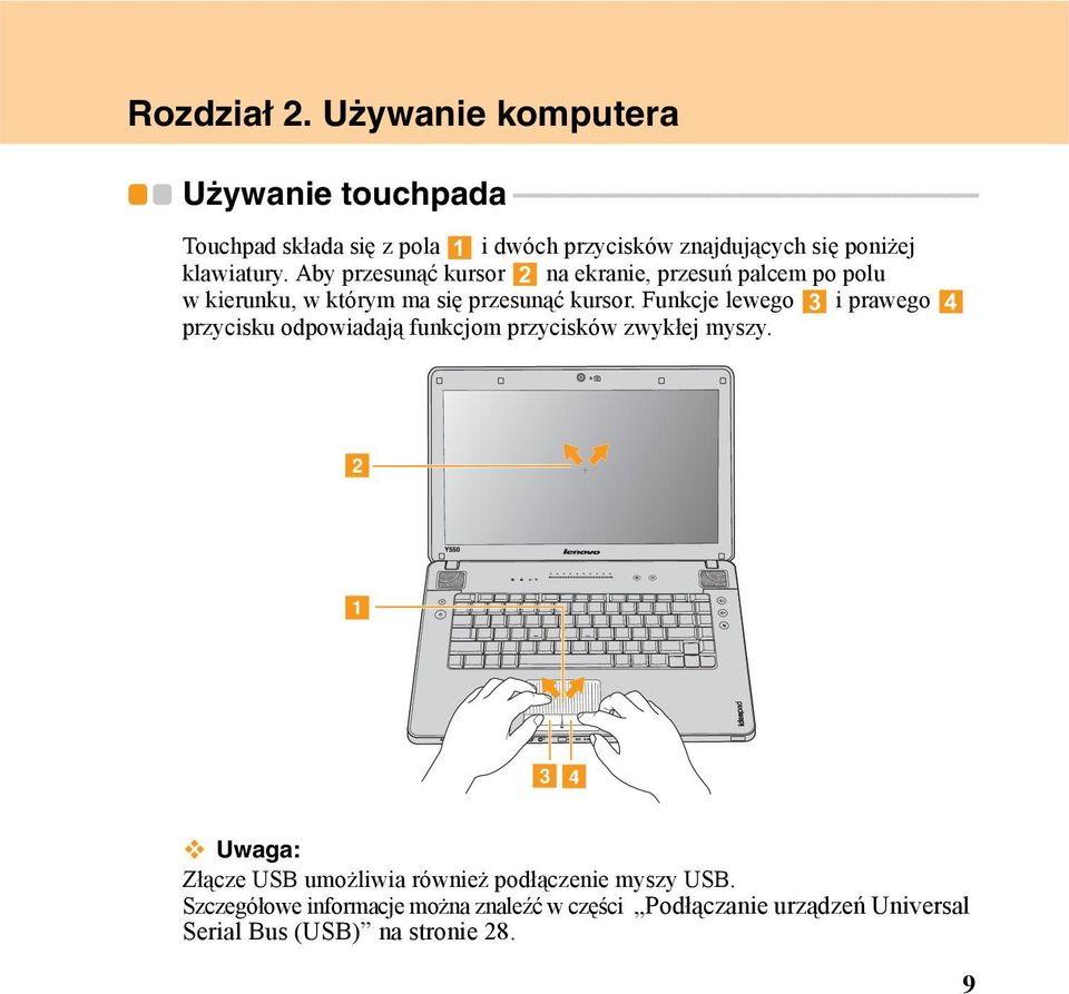 przycisków znajdujących się poniżej klawiatury.