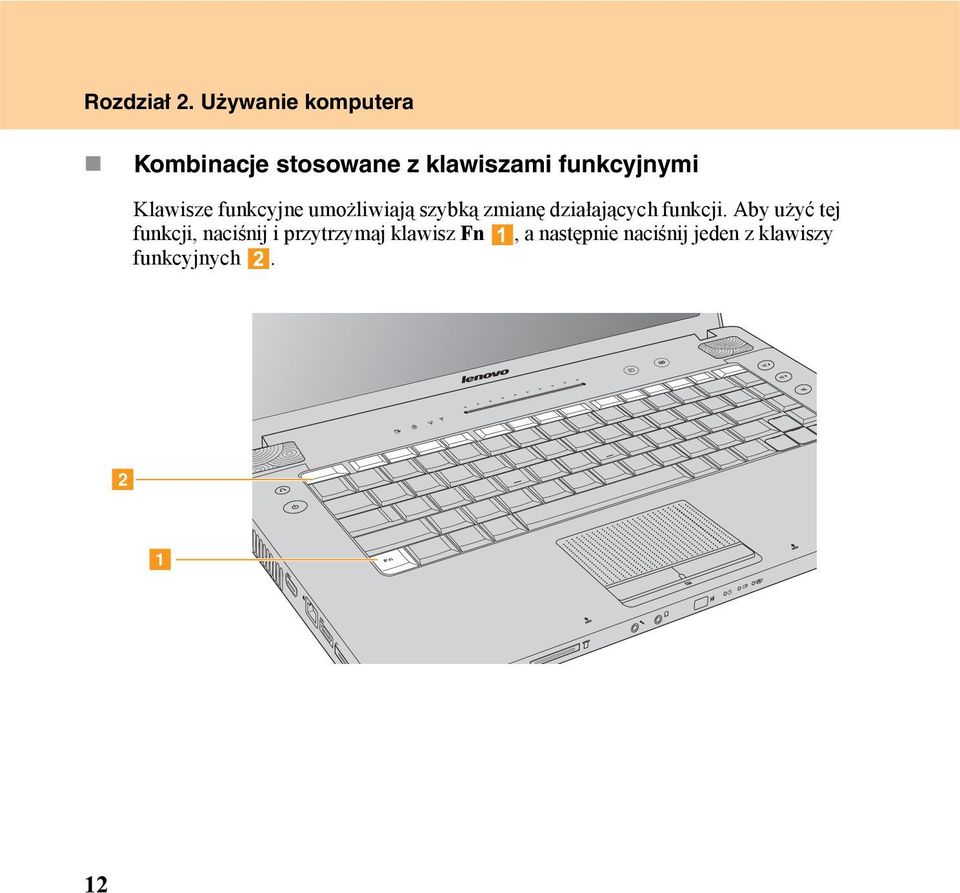 Klawisze funkcyjne umożliwiają szybką zmianę działających